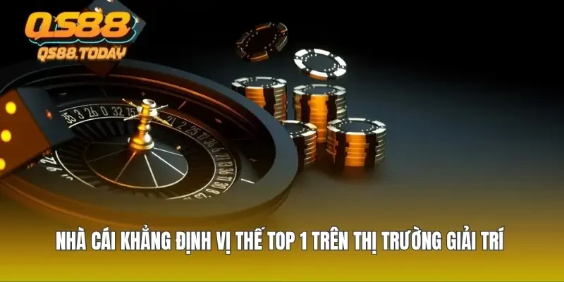 Nhà cái khẳng định vị thế top 1 trên thị trường giải trí
